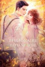 Billionaire Defiant Wife