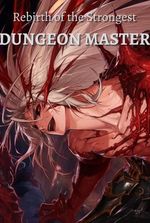 Rebirth of the Strongest Dungeon Master